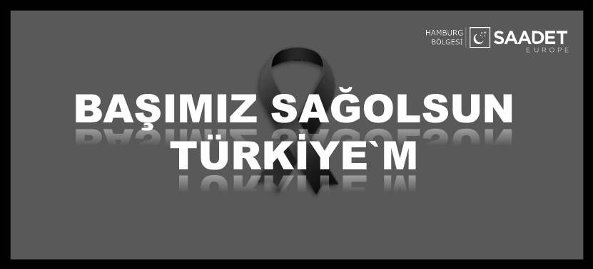 Erbakan Haftası etkinliğini iptal eden Saadet-Hamburg: Başımız sağ olsun Türkiye’m