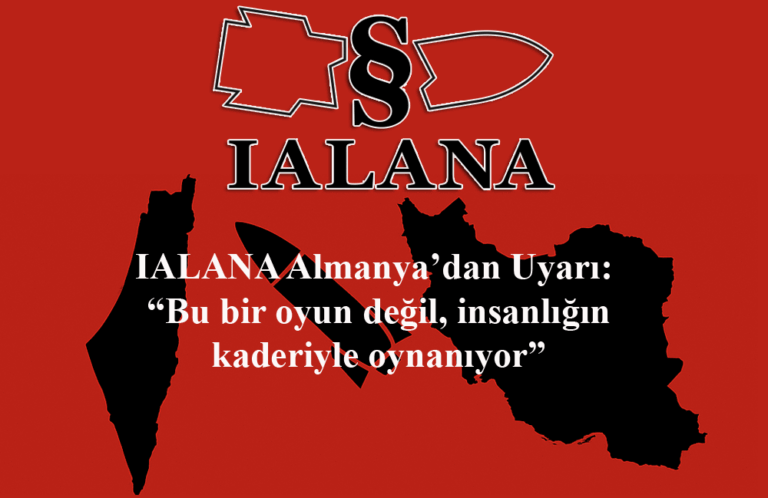 IALANA Almanya’dan Uyarı: “Bu bir oyun değil, insanlığın kaderiyle oynanıyor”