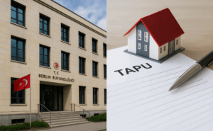 Berlin Başkonsolosluğu’ndan Türkiye’deki Taşınmaz İşlemleri İçin Önemli Duyuru