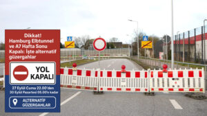 Dikkat! Hamburg Elbtunnel ve A7 Hafta Sonu Kapalı: İşte alternatif güzergâhlar