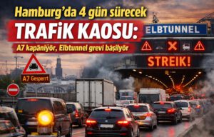 Hamburg’da trafik alarmı: A7 kapanıyor, Elbtunnel greviyle 4 gün sürecek kaos