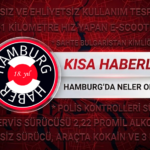 Hamburg’da 3 Günün Bilançosu: Trafik Denetimleri, İhlaller ve Dikkat Çeken Olaylar